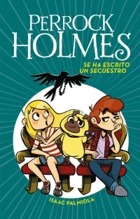 Portada del libro «Se ha escrito un secuestro», volumen 7 de la saga Perrock Holmes, de Isaac Palmiola. Idioma Español, 128 páginas, editorial MONTENA, publicado en 2018.