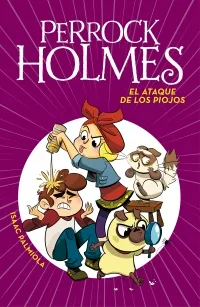 Portada del libro «El ataque de los piojos», volumen 11 de la saga Perrock Holmes, de Isaac Palmiola. Idioma Español, 128 páginas, editorial MONTENA, publicado en 2019.