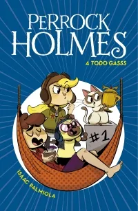 Portada del libro «A todo gasss», volumen 13 de la saga Perrock Holmes, de Isaac Palmiola. Idioma Español, 128 páginas, editorial MONTENA, publicado en 2020.