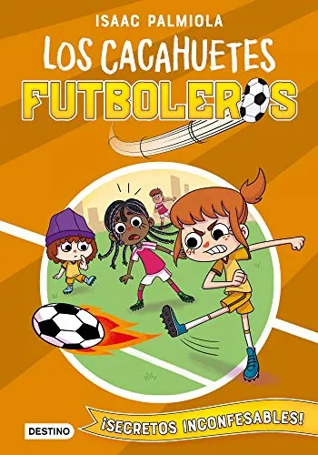 Portada del libro «¡Secretos inconfesables!», volumen 3 de la saga Los cacahuetes futboleros, de Isaac Palmiola. Idioma Castellano, 128 páginas, editorial Destino, publicado en 2021.