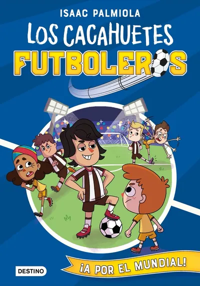 Portada del libro «¡A por el mundial!», volumen 4 de la saga Los cacahuetes futboleros, de Isaac Palmiola. Idioma Castellano, 128 páginas, editorial Destino, publicado en 2021.