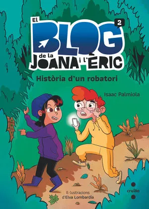Portada del libro «Història d'un robatori», volumen 2 de la saga El blog de la Joana i l'Èric, de Isaac Palmiola. Idioma Català, 104 páginas, editorial Cruïlla, publicado en 2021.