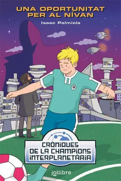 Portada del libro «Una oportunitat per al Nívan», volumen 1 de la saga Cròniques de la Champions Interplanetària, de Isaac Palmiola. Idioma Català, 280 páginas, editorial Jollibre, publicado en 2020.