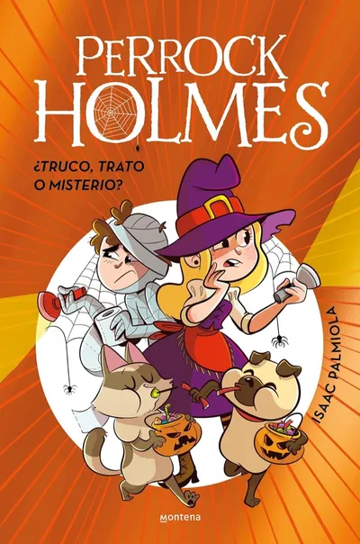 Portada del libro «¿Truco, trato o misterio? (Especial Halloween) », de la saga Perrock Holmes, de Isaac Palmiola. Idioma Castellano, 89 páginas, editorial Montena, publicado en 2024.