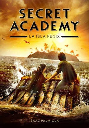Portada del libro «La isla Fénix», volumen 1 de la saga Secret Academy, de Isaac Palmiola. Idioma CASTELLANO, 256 páginas, editorial MONTENA, publicado en 2014.
